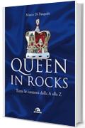 Queen in rocks: Tutte le canzoni dalla A alla Z