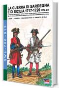 La guerra di Sardegna e di Sicilia 1717-1720 vol-2/1 (Soldiers, Weapons & Uniforms 700 Vol. 13)