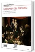 Madonna del Rosario: Le pale d'altare di Caravaggio del primo soggiorno a Napoli (I) (Alma Mater)