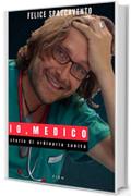 Io, Medico: Storie di ordinaria sanità (TIEN worldchanging books)