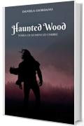 Haunted Wood: Terra di uomini e ombre
