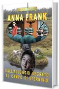 Anna Frank. Dall'alloggio segreto al campo di sterminio