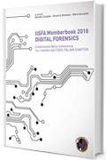 IISFA Memberbook 2018 DIGITAL FORENSICS: Condivisione della conoscenza tra i membri dell'IISFA ITALIAN CHAPTER