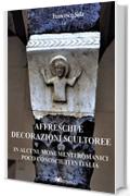Affreschi e decorazioni scultoree in alcuni monumenti romanici  meno conosciuti  in Italia