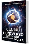 Clumb: L'Universo Senza Fine all'Interno del Nulla