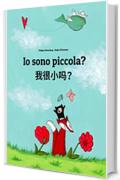 Io sono piccola? 我很小吗？: Libro illustrato per bambini: italiano-shanghai/hu/wu/cinese (Edizione bilingue)