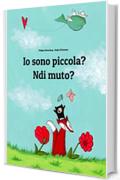 Io sono piccola? Ndi muto?: Italian-Kirundi/Rundi (Ikirundi): Children's Picture Book (Bilingual Edition)