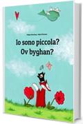 Io sono piccola? Ov byghan?: Libro illustrato per bambini: italiano-cornico/kernowek (Edizione bilingue)