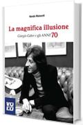 La Magnifica Illusione: Giorgio Gaber e gli anni '70