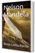 Nelson Mandela: Africa Eterna