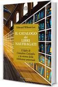 Il catalogo dei libri naufragati: Il figlio di Cristoforo Colombo e la ricerca della biblioteca universale