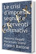 Le crisi d’impresa: segnali e interventi normativi: Massimo Regalli Maria Gaia Soana