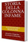 Storia della Colonna Infame: Versione integrale - annotata e illustrata