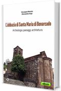 L’abbazia di Santa Maria di Bonarcado:  Archeologia, paesaggi, architettura (Archéos)