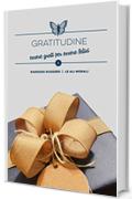 Gratitudine: essere grati per essere felici - Brevi spunti illustrati  (Collana dei Valori Vol. 1)