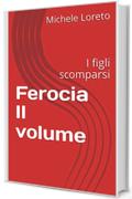 Ferocia II volume: I figli scomparsi (narrativa Vol. 2)