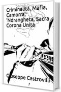 Criminalità, Mafia, Camorra, 'Ndrangheta, Sacra Corona Unita