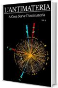 L'ANTIMATERIA - A cosa serve l'antimateria