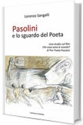 Pasolini e lo sguardo del Poeta: Uno studio sul film “Che cosa sono le nuvole?” di Pier Paolo Pasolini (Narrare il Cinema Vol. 1)