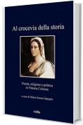 Al crocevia della storia: Poesia, religione e politica in Vittoria Colonna