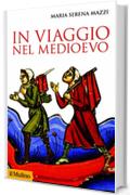In viaggio nel Medioevo (Storica paperbacks)