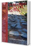 Percorso sulla via Latina: Luoghi, personaggi, storie
