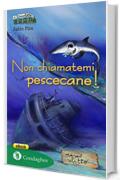 Non chiamatemi pescecane! (Il Trenino verde Vol. 55)