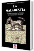 La malabestia: Storia della Bestia Feroce che terrorizzò Milano