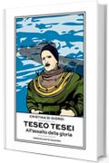 Teseo Tesei: All'assalto della gloria