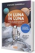 Di Luna in luna: Storia di un'esplorazione che è appena iniziata