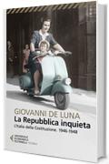 La Repubblica inquieta: L’Italia della Costituzione. 1946-1948