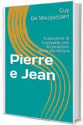Pierre e Jean: Traduzione di Caccavale, con illustrazioni-guida alla lettura