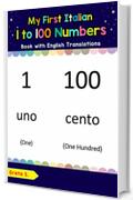 My First Italian 1 to 100 Numbers Book with English Translations: Bilingual Early Learning & Easy Teaching Italian Books for Kids (Teach & Learn Basic Italian words for Children Vol. 25)