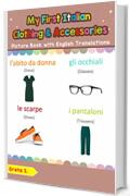 My First Italian Clothing & Accessories Picture Book with English Translations: Bilingual Early Learning & Easy Teaching Italian Books for Kids (Teach ... Basic Italian words for Children Vol. 11)