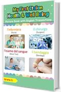 My First Italian Health and Well Being Picture Book with English Translations: Bilingual Early Learning & Easy Teaching Italian Books for Kids (Teach & Learn Basic Italian words for Children Vol. 23)