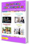 My First Italian Jobs and Occupations Picture Book with English Translations: Bilingual Early Learning & Easy Teaching Italian Books for Kids (Teach & Learn Basic Italian words for Children Vol. 12)