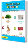 My First Italian Alphabets Picture Book with English Translations: Bilingual Early Learning & Easy Teaching Italian Books for Kids (Teach & Learn Basic Italian words for Children Vol. 1)