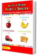 My First Italian Fruits & Snacks Picture Book with English Translations: Bilingual Early Learning & Easy Teaching Italian Books for Kids (Teach & Learn Basic Italian words for Children Vol. 3)