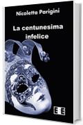 La Centunesima Infelice (Romanzi & Racconti)