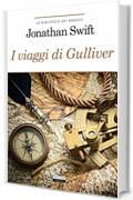 I viaggi di Gulliver: Ediz. integrale (La biblioteca dei ragazzi)