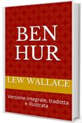 Ben Hur: Versione integrale, tradotta e illustrata (Riscoperte Vol. 3)
