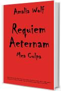 Requiem Aeternam Mea Culpa: Romanzo horror fantasy trilogia dove streghe, demoni, maghi, vampiri e licantropi sono in lotta per conquistare l'amore di una bambina, tramano inganni in nome di Dio.