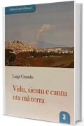 Vidu, sientu e cantu nta ma terra (Libberi canti d'Amuri Vol. 3)