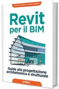 Revit per il BIM: Guida alla progettazione architettonica e strutturale