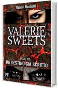 Valerie Sweets Parte III - Un destino già scritto