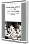 La svolta a sinistra e la crisi dell'autonomia: Politica e istituzioni in Sardegna (1979-1989)