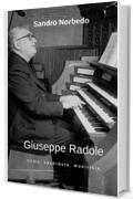 Giuseppe Radole - Uomo, sacerdote, musicista