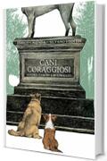 Cani Coraggiosi: Otto storie d'amore e di coraggio