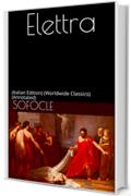 Elettra: (Italian Edition) (Worldwide Classics) (Annotated)