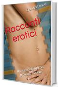 Racconti erotici: Il meglio dell'eros trovato in rete